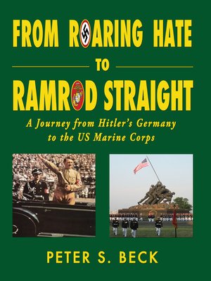 cover image of From Roaring Hate to Ramrod Straight a Journey from Hitler's Germany to the US Marine Corps